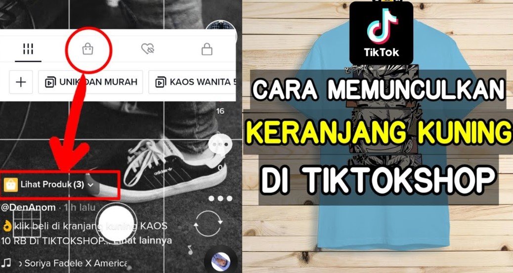 Cara Memunculkan Keranjang Kuning di TikTok Cara Memunculkan Keranjang Kuning di TikTok